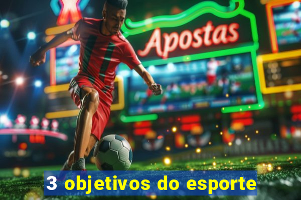 3 objetivos do esporte